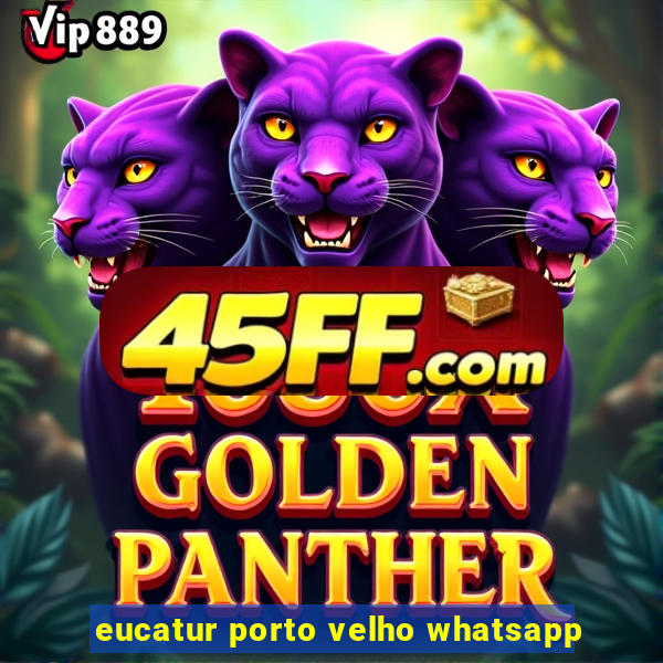 eucatur porto velho whatsapp